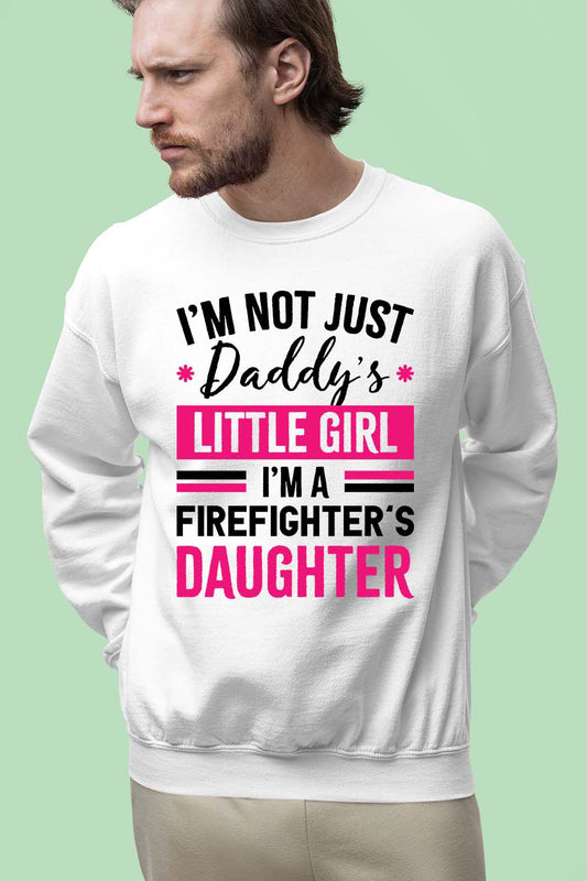 I'M a Firefighter's Daughter Sweatshirt