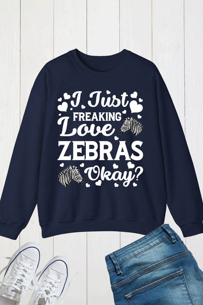 I Just Freaking Love Zebra Sweatshirt