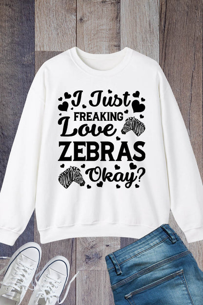 I Just Freaking Love Zebra Sweatshirt