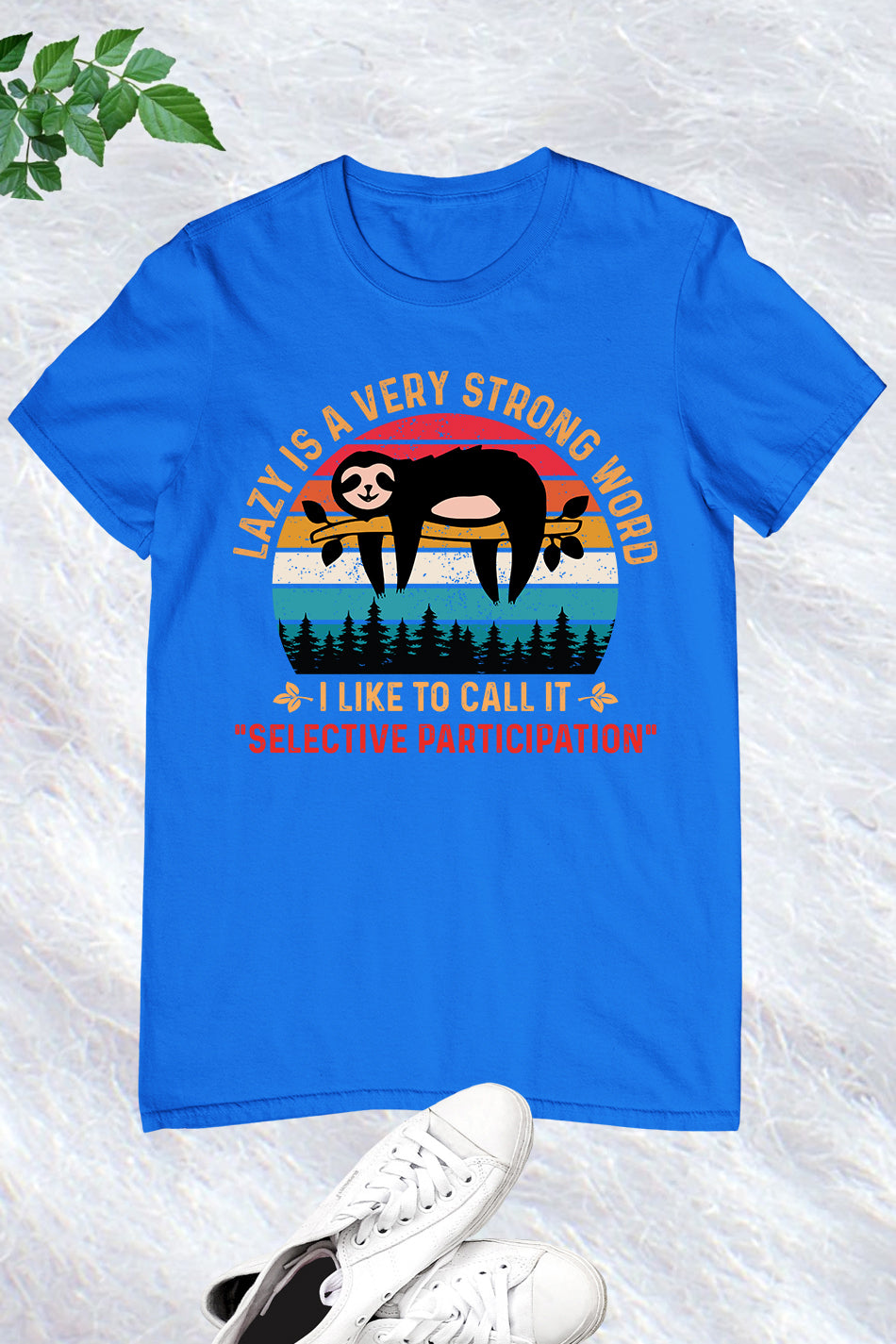 Lazy is a Very Strong Word Sloth Shirt