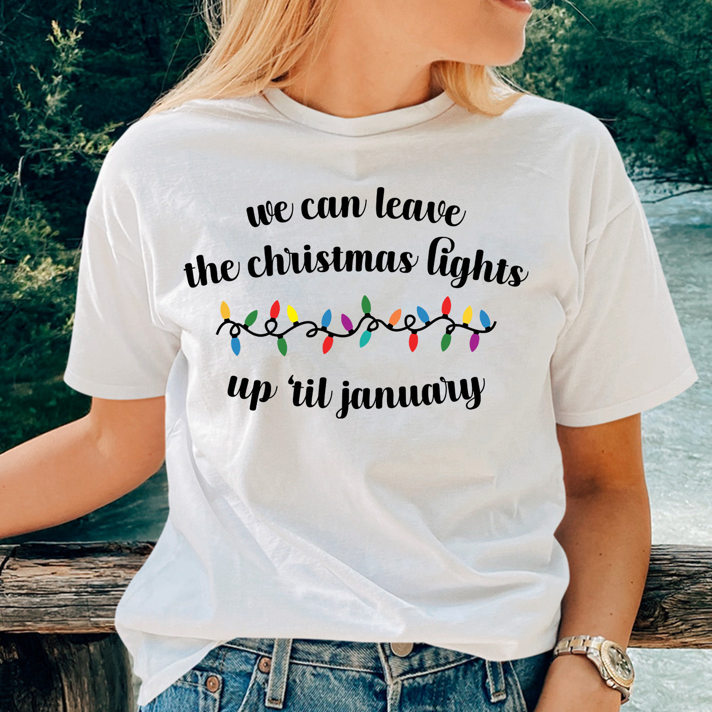 We Can Leave The Christmas Lights Up 'Til January T Shirt
