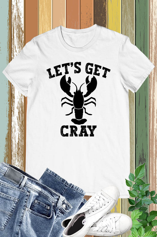 Let's Get Cray T-shirt