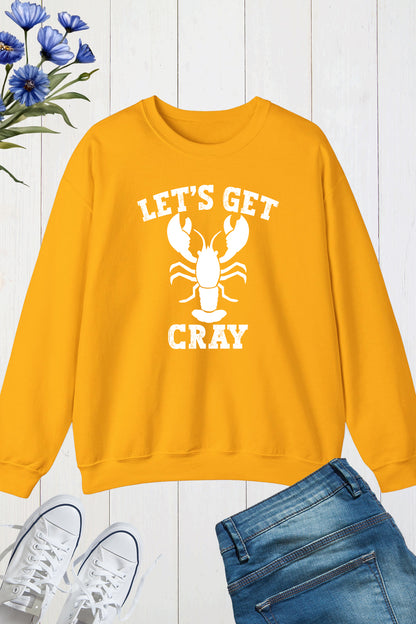 Let's Get Cray Sweatshirt
