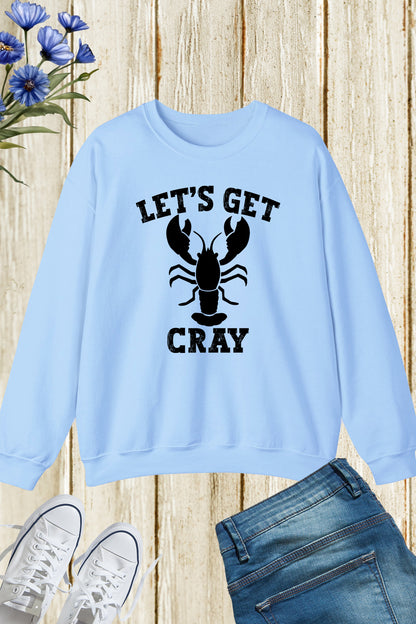 Let's Get Cray Sweatshirt