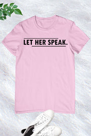 Let Her Speak Slogan T Shirt