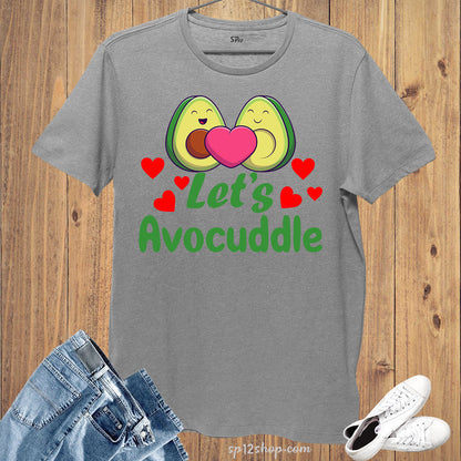 Let's Avocuddle Valentine T Shirts for Couples
