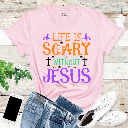 Life is Scary Without Jesus T Shirt