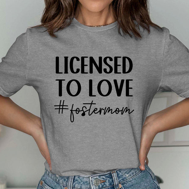 Licensed to Love Foster Mom Shirt