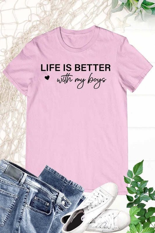 Life is better With My Boys Mothers Day T Shirt