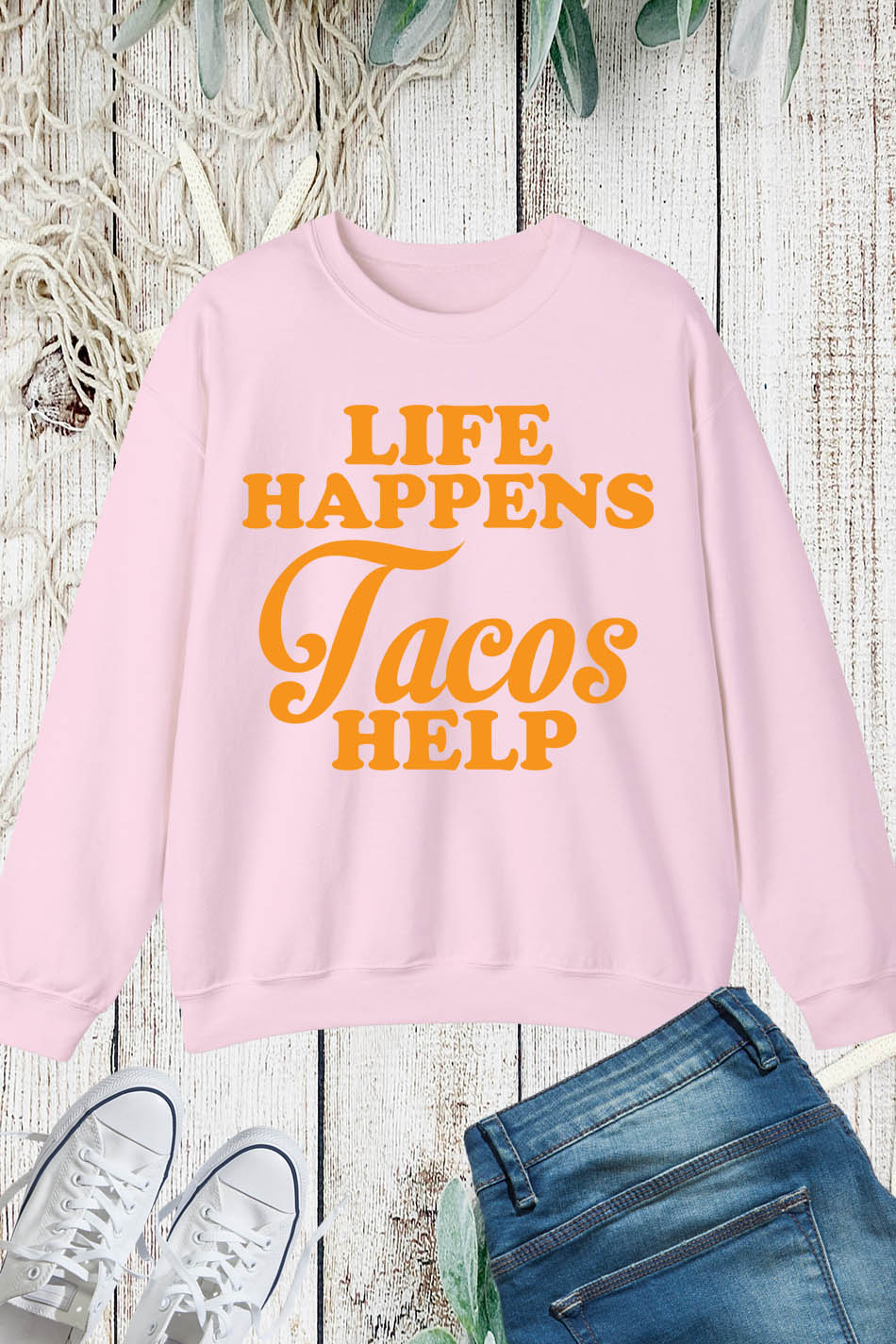 Life Happens Tacos Help Sweatshirt
