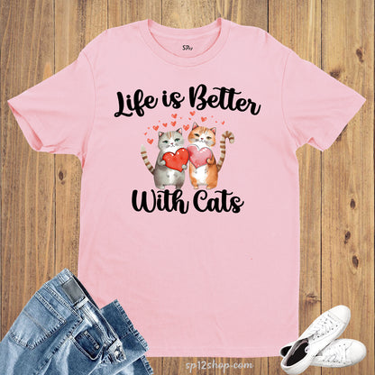 Life is Better With Cats Valentine Day Couples T Shirt