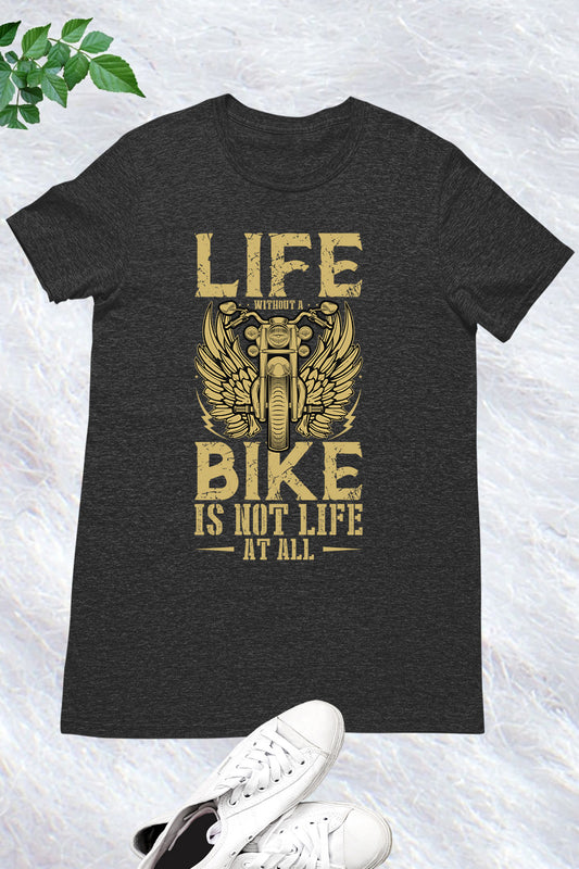 Life Without a bike is Not Life Motorcycle Riders Tshirt