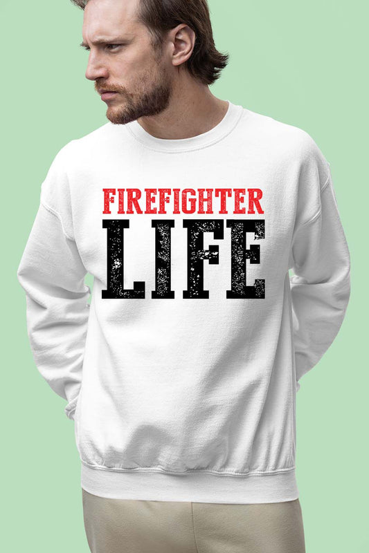 Firefighter Life Sweatshirt Fire Man Sweatshirt