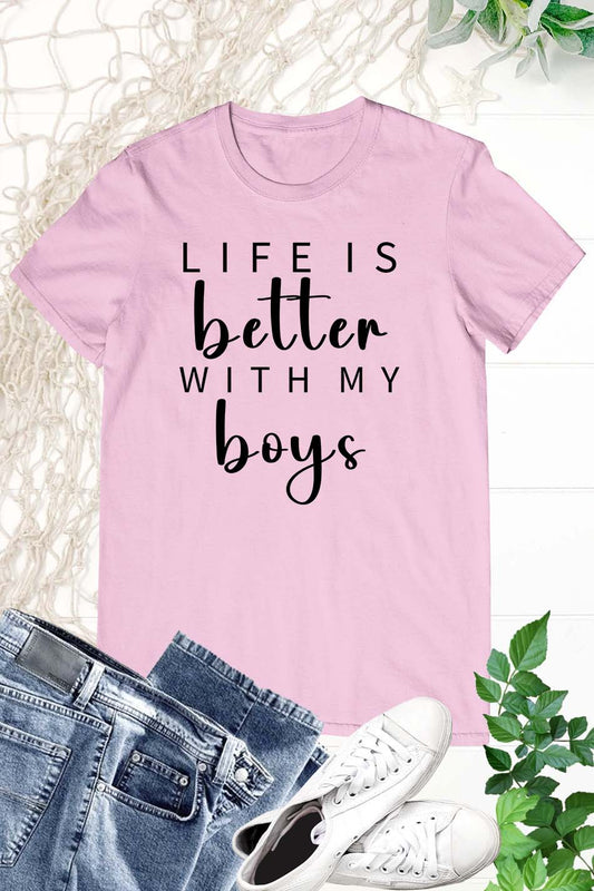 Life is better With My Boys T Shirt