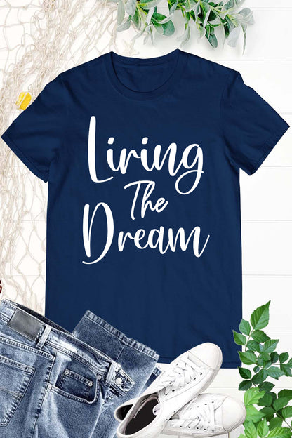 Living The Dream T Shirt