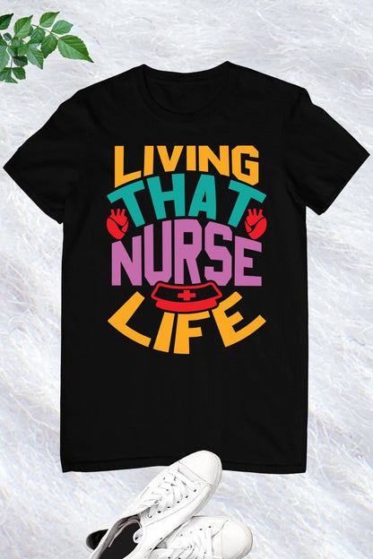 Living That Nurse Life T-Shirt