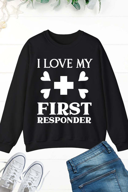 I Love My First Responder Sweatshirt  911 Fantasy Sweatshirt