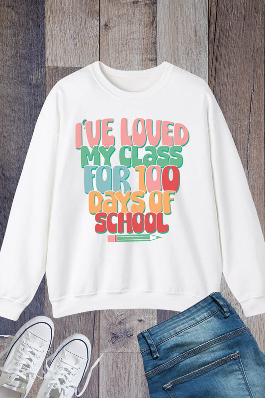 I've Loved My Class For 100 Days Teacher Sweatshirt