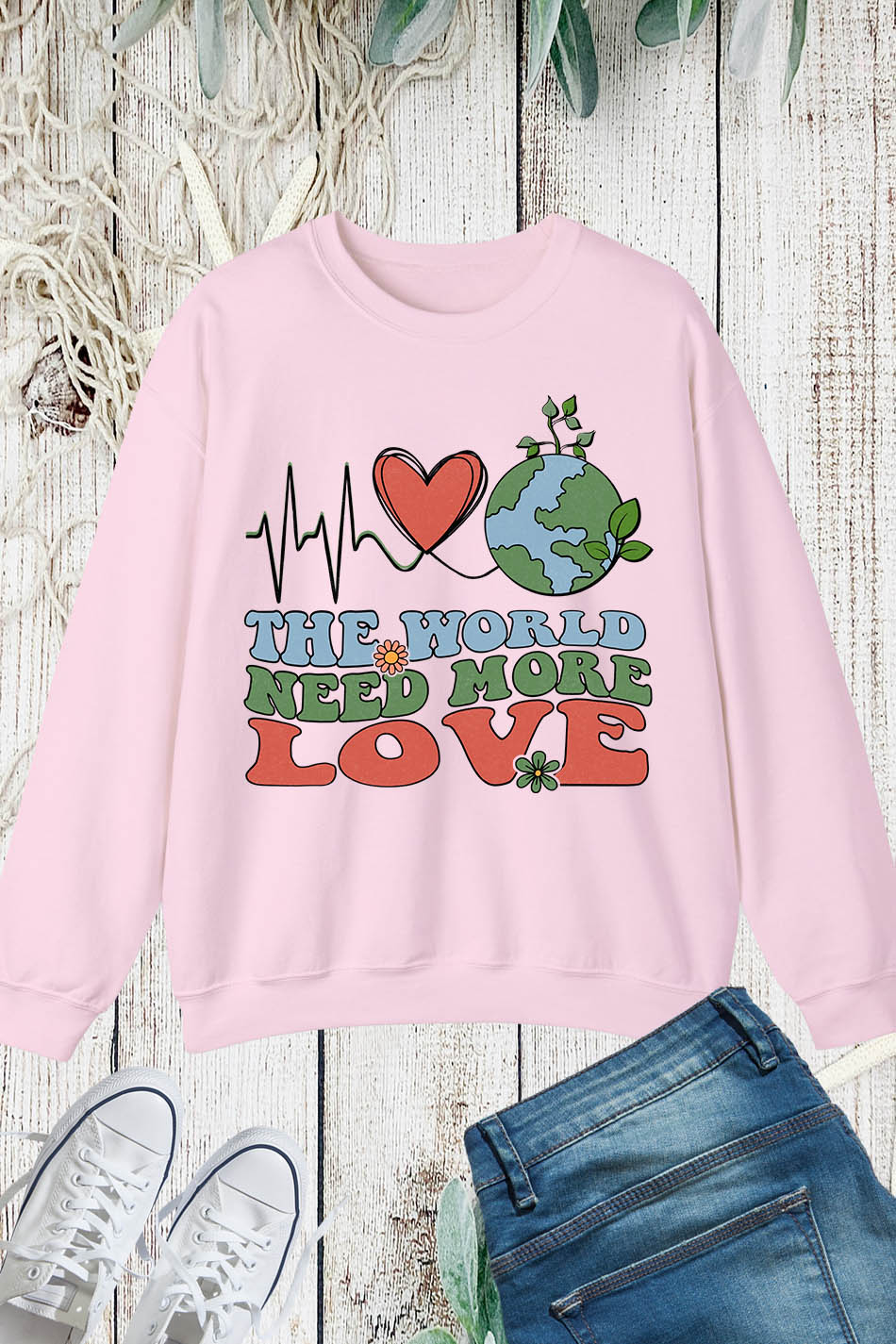 The World Need More Love Earth Day Sweatshirts