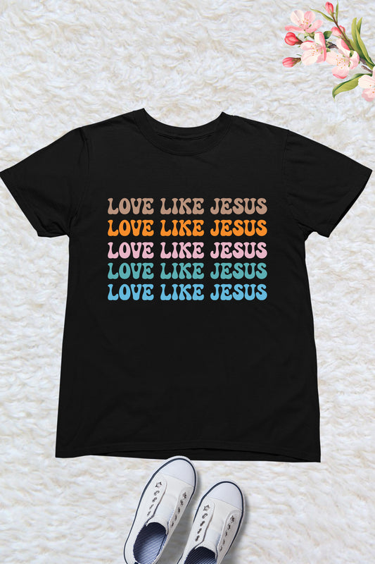 Love Like Jesus Kids T Shirt