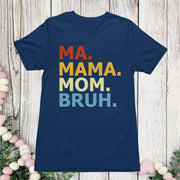 Ma Mama Mom Bruh Shirt