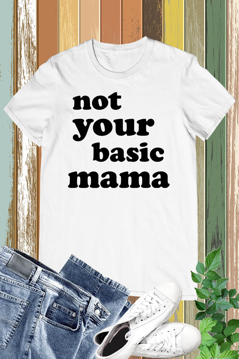 Not Your Basic Mama t Shirt