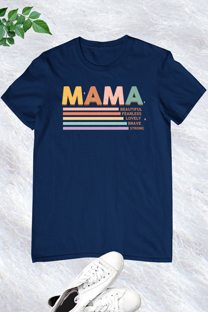 Mama Beautiful Fearless Lovely Brave Strong Shirts