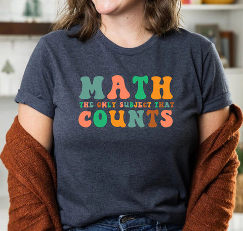 Math The Only Subject That Counts Teacher Funny Math Lover Gift Tshirt