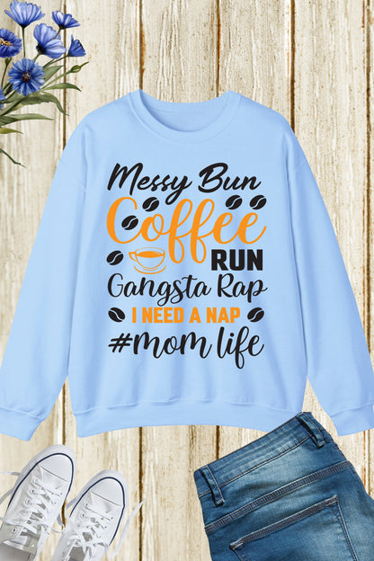Mom Life Messy Bun Coffee Run Gangsta Rap Sweatshirt