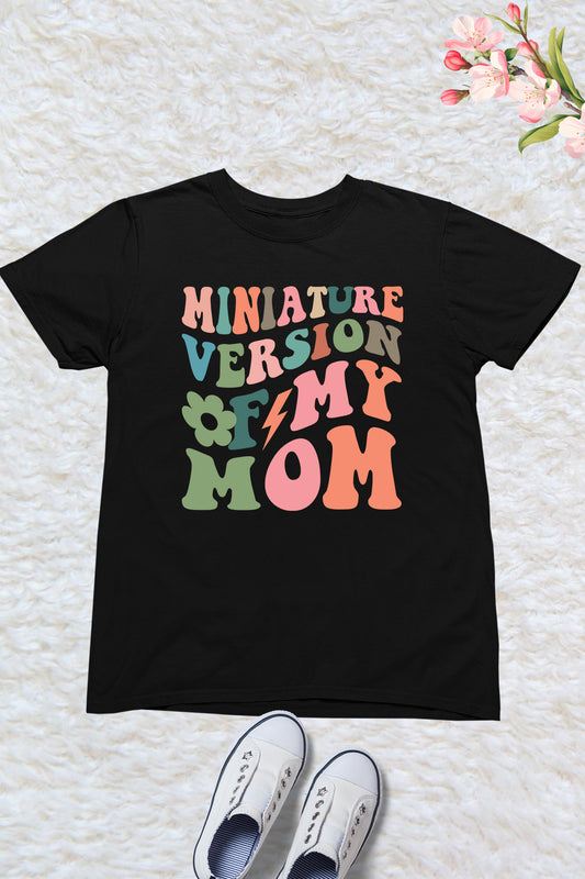 Miniature Version Of My Mom Kids T Shirt