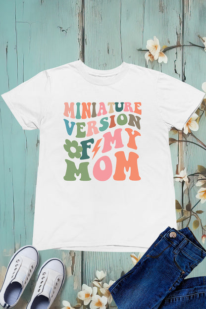 Miniature Version Of My Mom Kids T Shirt