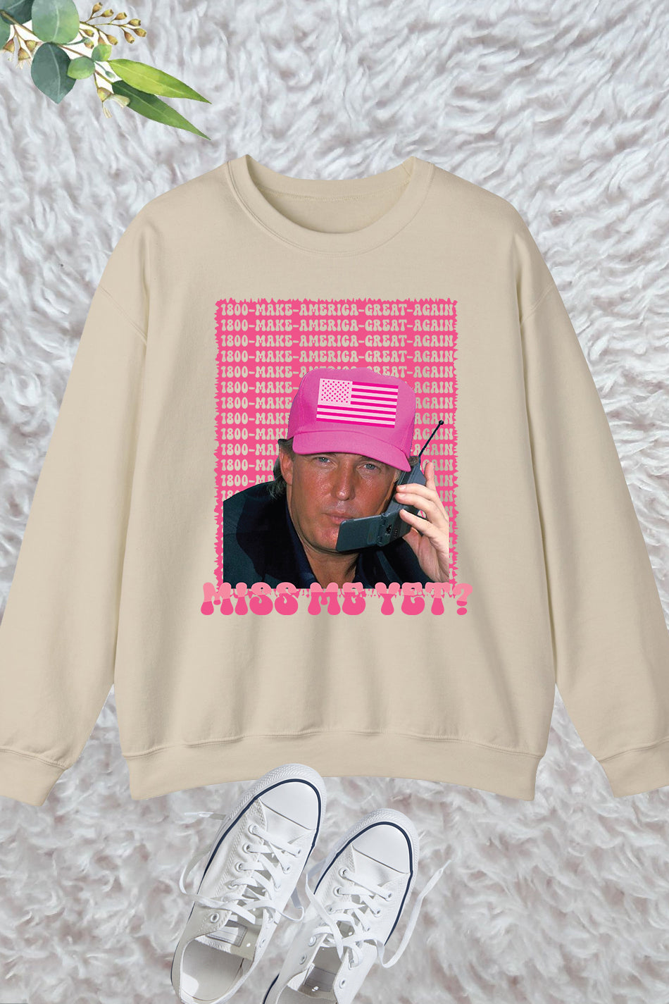 Funny Trump Pink Miss Me Yet Republican Campaign Sweatshirt