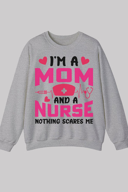 I'm A Mom And A Nurse Nothing Scares Me Funny Sweatshirt