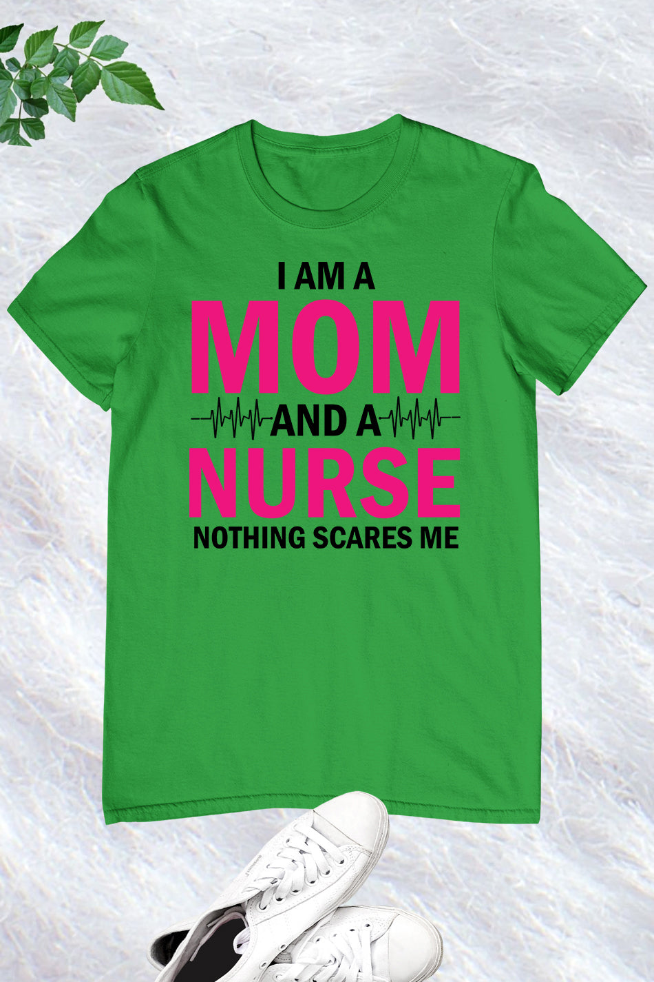 I am a Mom and Nurse Shirt
