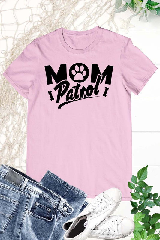 Mom Patrol T Shirt
