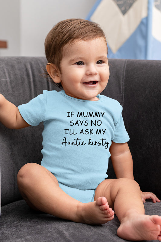 If Mummy Says No I'll Ask My Aunty Name Custom Baby Bodysuit