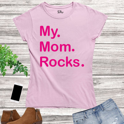 Mom Mommy Mothersday T Shirt My Mom Rocks