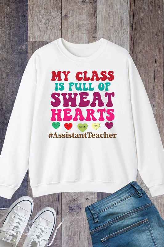 My Class Is Full Of Sweet Hearts Sweatshirt