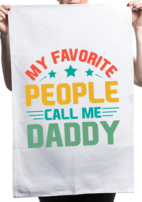 My Favorite People Call Me Daddy Custom Fathers Day Kitchen Tea Towel
