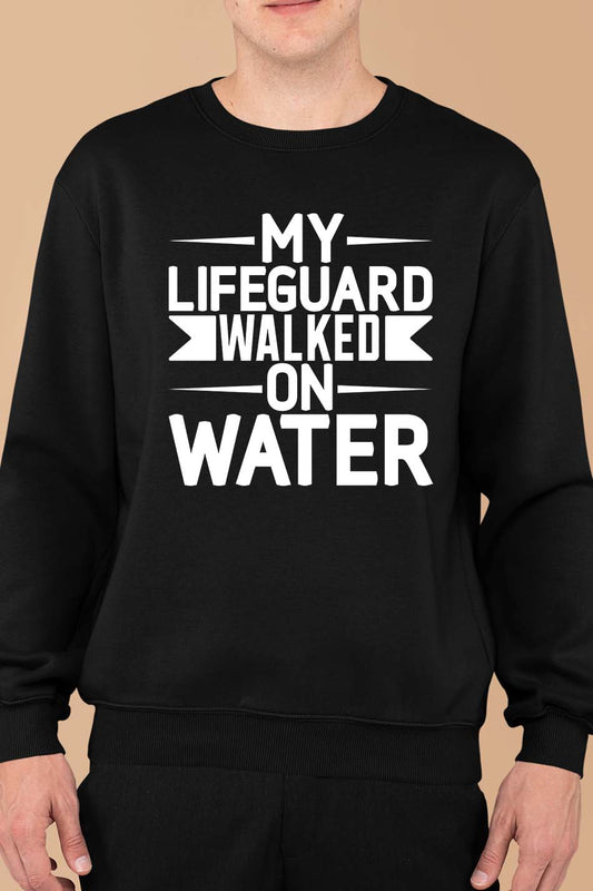 Funny Lifeguard Sweatshirt Walked on Water Sweatshirt