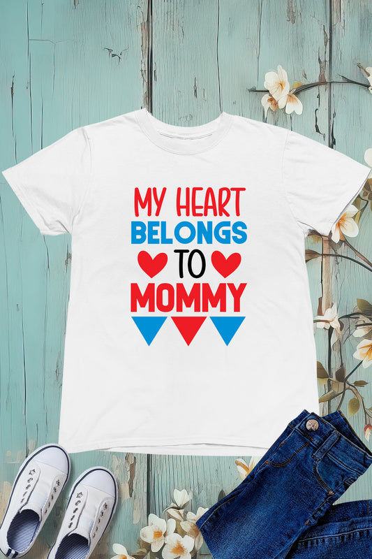 My Heart Belongs To Mommy Kids T Shirt