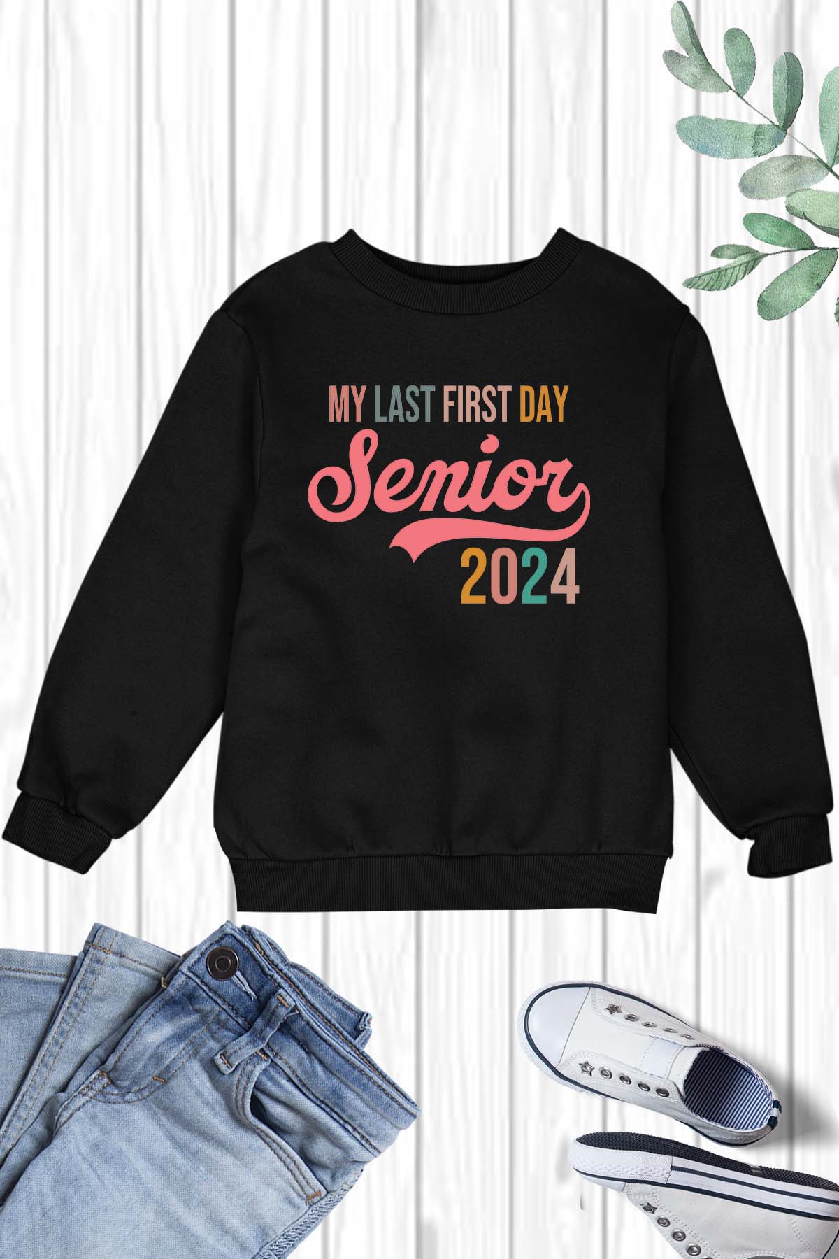 My Last First Day Senior 2024 Sweatshirt