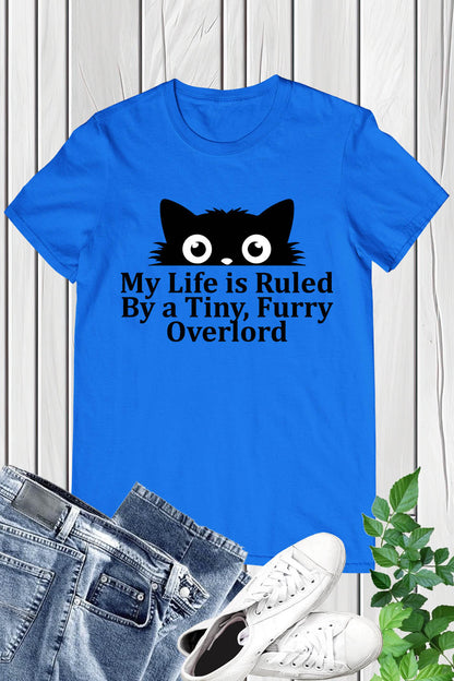 My Life Is Ruled By A Tiny Furry Overlord Funny Cat Lover T-Shirt