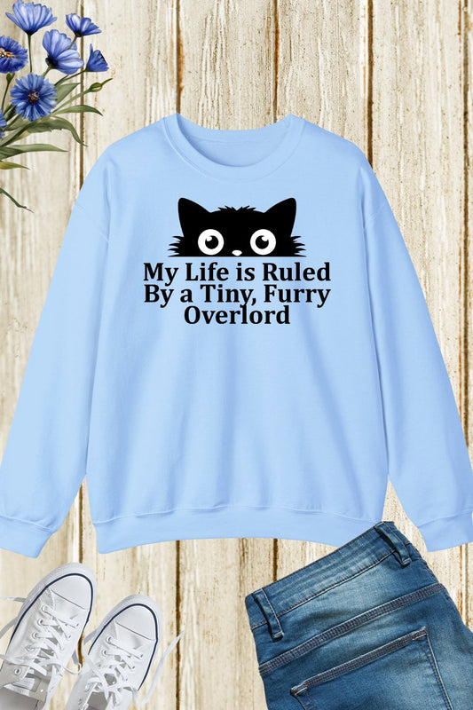 My Life Is Ruled By A Tiny Furry Overlord Funny Cat Lover T-Sweatshirt