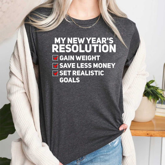 My New year's Resolution T Shirt