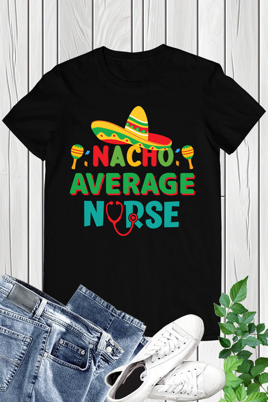 Nacho Average Nurse, Cinco De Mayo Shirt