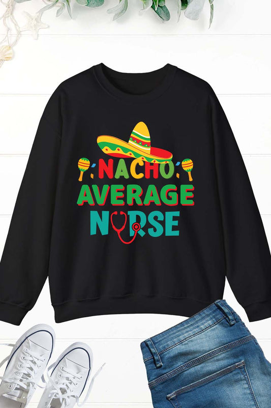 Nacho Average Nurse, Cinco De Mayo Sweatshirt