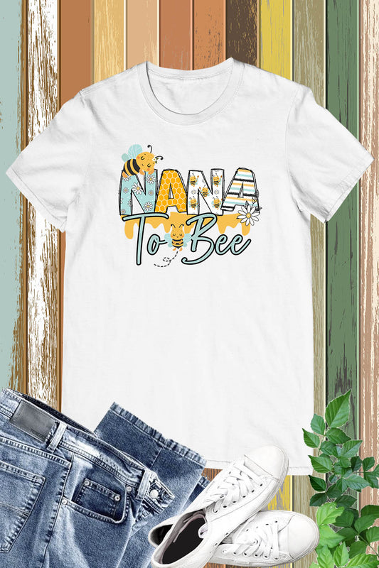 Nana To bee Funny Shirts