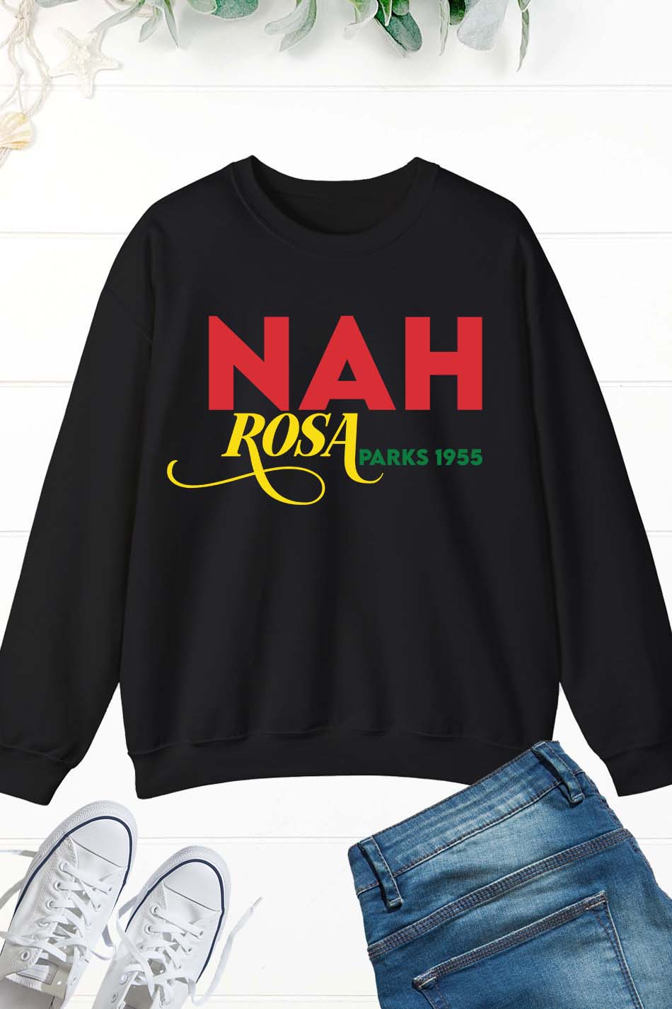 Nah Rosa Parks 1955 Black History Sweatshirt