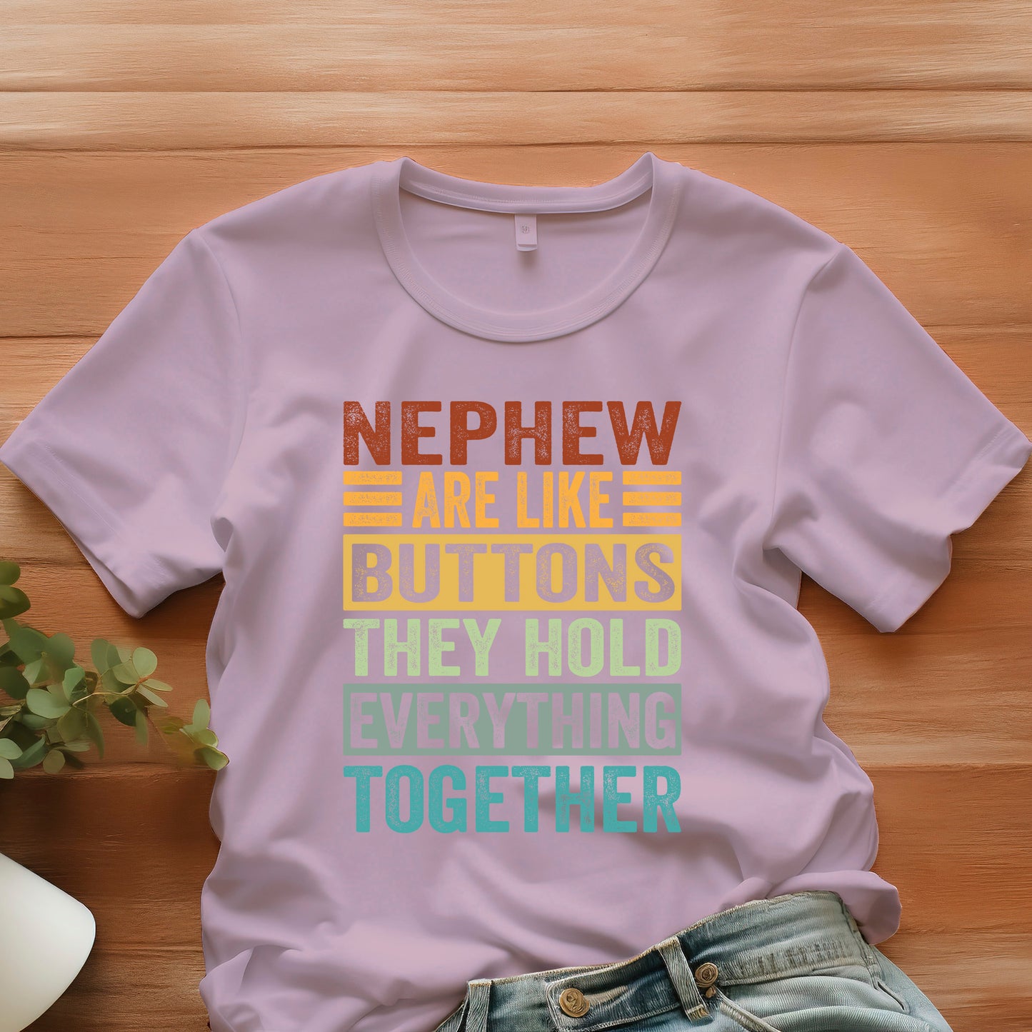 Nephew are Like Buttons They Hold Everything Together Shirt